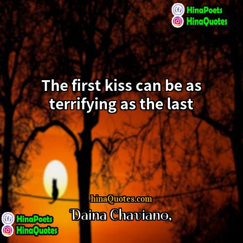 Daina Chaviano Quotes | The first kiss can be as terrifying